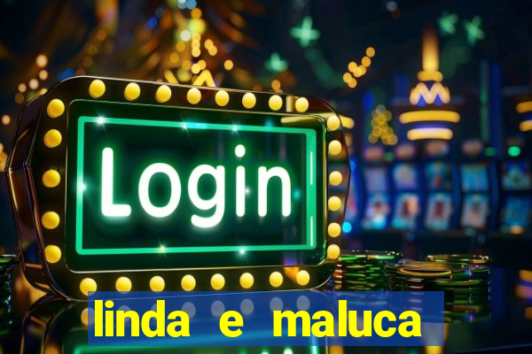 linda e maluca orochi letra